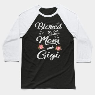 gigi blessed to be called mom and gigi Baseball T-Shirt